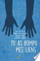 Tu as rompu mes liens
