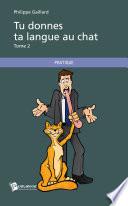 Tu donnes ta langue au chat - Tome 2