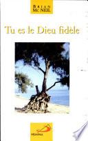 TU ES LE DIEU FIDELE. Réflexions bibliques sur le Dieu qui appelle