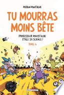 Tu mourras moins bête