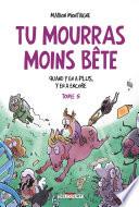 Tu mourras moins bête T05