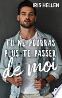 Tu ne pourras plus te passer de moi