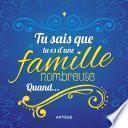 Tu sais que tu es d'une famille nombreuse quand...