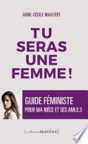 Tu seras une femme ! - Guide féministe pour ma nièce et ses ami.e.s