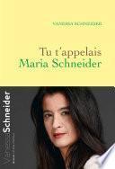 Tu t'appelais Maria Schneider