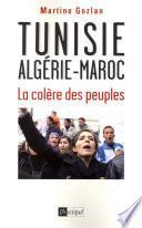 Tunisie, Algérie, Maroc - La colère des peuples
