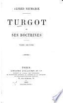Turgot et ses doctrines ...