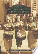Twentieth Century Retailing in Downtown Detroit