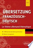 Übersetzung Französisch-Deutsch. Le thème allemand thématique. 1400 phrases de thème grammatical classées par thème pour réviser et progresser. B2-C1