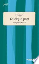 Uiesh - Quelque part
