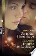 Un amour à haut-risque - Enquête en Louisiane (Harlequin Black Rose)
