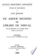 Un Amour inconnu de Gérard de Nerval avec des documents et des estampes inédits