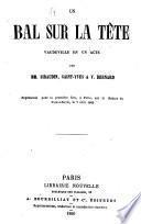 Un bal sur la Tete, vaudeville en un acte par ---, Saint-Yves et V. Bernard