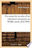Un Carnet de Recettes d'Un Rebouteux Rouennais Au Xviiie Siècle