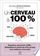 Un cerveau à 100 % - Rééquilibrez la chimie de votre cerveau