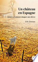 Un château en Espagne - Livre 1 : Comment éduquer une chèvre