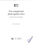 Un conquérant pour quatre ducs