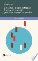 Un conseil d'administration fortement réseauté pour une Power Corporation