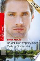 Un défi bien trop troublant - Celle qu'il attendait