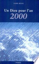 UN DIEU POUR L'AN 2000. Contre la peur, pour le bonheur