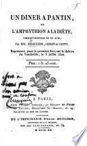 Un Dîner à Pantin, ou l'Amphytrion à la diète, tableau-vaudeville en un acte; par Désaugiers, Gersin et Genty, etc
