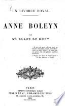 Un divorce royal: Anna Boleyn par M. Blaze de Bury