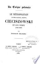 Un évêque polonais. Le métropolitain Kasimir-Gaspard, Colonna Cieciszowski et son temps