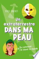 Un extraterrestre dans ma peau (ou comment j'ai sauvé le monde)
