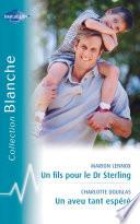 Un fils pour le Dr Sterling - Un aveu tant espéré (Harlequin Blanche)
