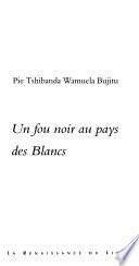 Un fou noir au pays des blancs