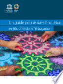 Un Guide pour assurer l'inclusion et l'équité dans l'éducation