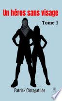 Un héros sans visage - Tome 1