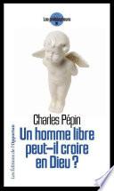 Un homme libre peut-il croire en Dieu ?