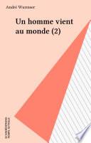 Un homme vient au monde (2)