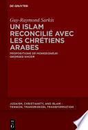 Un islam reconcilié avec les chrétiens arabes