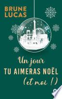Un jour tu aimeras Noël (et moi !)