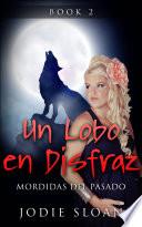 Livre Un Lobo en Disfraz : Mordidas del Pasado
