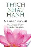 Un lotus s'épanouit - Manuel pratique de méditations assises guidées pour la joie, la guérison et la