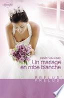 Un mariage en robe blanche (Harlequin Prélud')