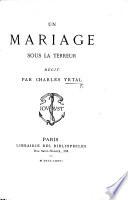 Un Mariage sous la Terreur. Récit. [In verse.]