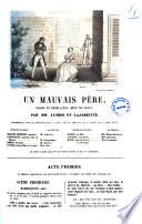 Un mauvais pere drame en trois actes, mele de chant par MM. Lubize et Lajariette