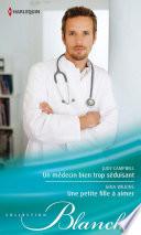 Un médecin bien trop séduisant - Une petite fille à aimer