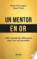 Un mentor en or - 1001 conseils de millionnaire pour une vie accomplie