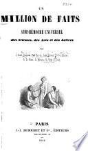 Un Million de faits aide-mémoire universel des sciences, des arts et des lettres par J. Aicard, Desportes, Paul Gervais, Léon Lalanne, Ludovic Lalanne, A. Le Pileur, Ch. Martins, Ch. Vergé et Young