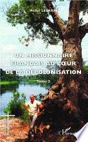 Un missionnaire français au cœur de la décolonisation