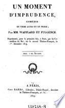 Un moment d'imprudence, comedie en 3 actes