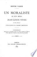 Un moraliste du 16me siècle Jean-Louis Vivès et son livre de l'éducation de la femme chrétienne