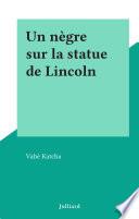 Un nègre sur la statue de Lincoln