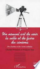Un nouvel art de voir la ville et de faire du cinéma