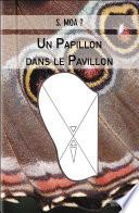 Un Papillon dans le Pavillon